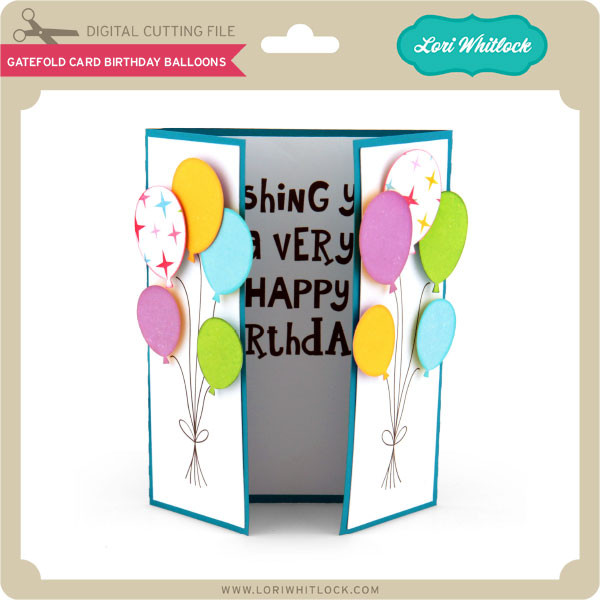 Download Gatefold Card Birthday Balloons Lori Whitlock S Svg Shop