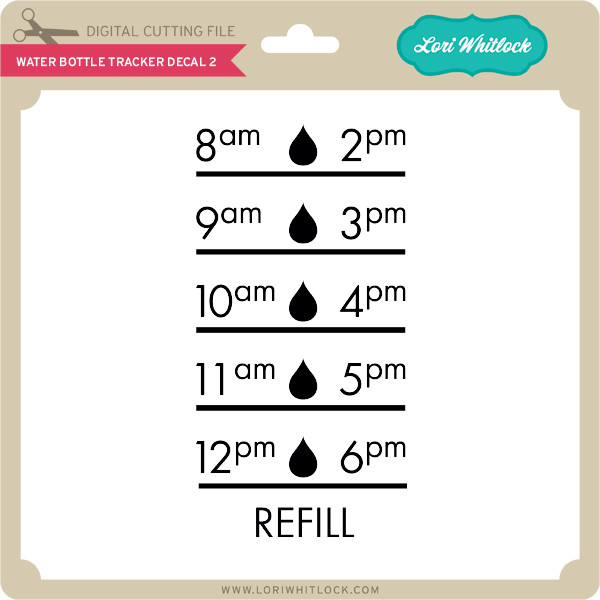Water Bottle Tracker Decal 2 Lori Whitlock S Svg Shop