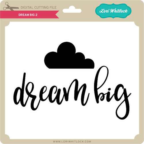 Download Dream Big 2 - Lori Whitlock's SVG Shop