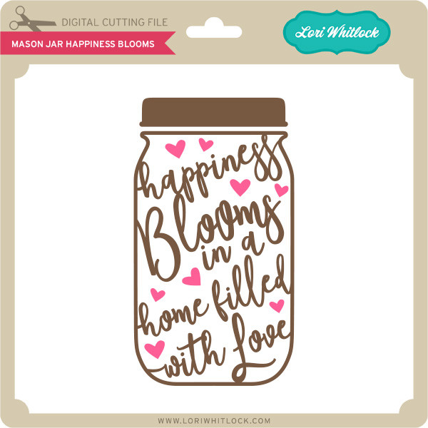 Download Mason Jar Happiness Blooms Lori Whitlock S Svg Shop