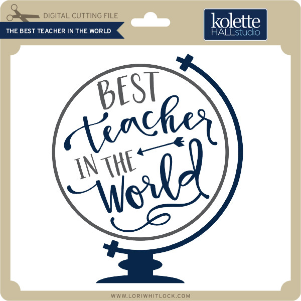 Download The Best Teacher in the World - Lori Whitlock's SVG Shop