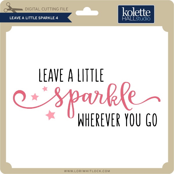 Leave A Little Sparkle 4 Lori Whitlock S Svg Shop