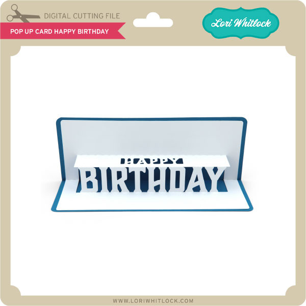 Pop Up Card Happy Birthday Lori Whitlock S Svg Shop