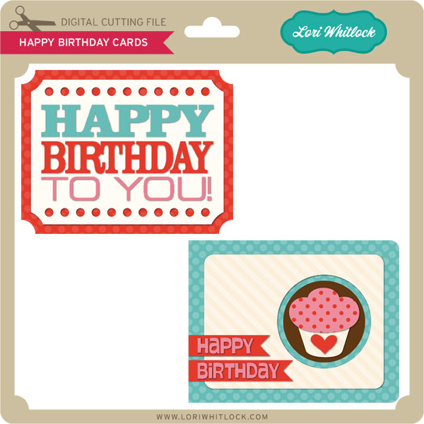 Download Happy Birthday Cards Lori Whitlock S Svg Shop