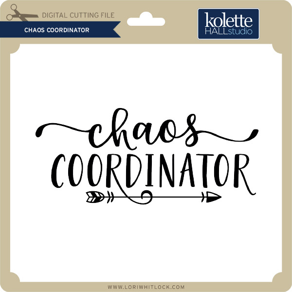 Chaos Coordinator Lori Whitlock S Svg Shop