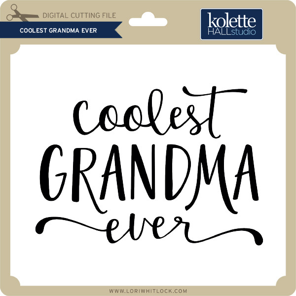 Download Coolest Grandma Ever - Lori Whitlock's SVG Shop