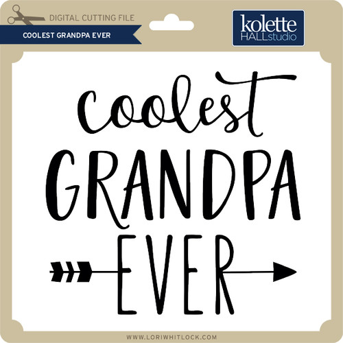 Download Coolest Grandpa Ever - Lori Whitlock's SVG Shop