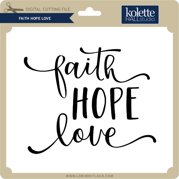 Download Faith Hope Love Lori Whitlock S Svg Shop