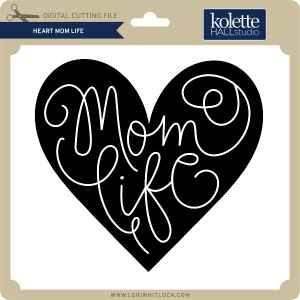 Download Heart Mom Life - Lori Whitlock's SVG Shop