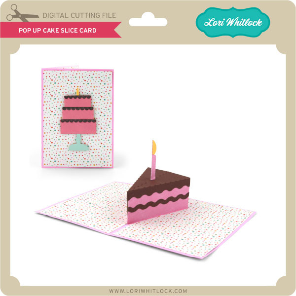 Download Pop Up Cake Slice Card Lori Whitlock S Svg Shop