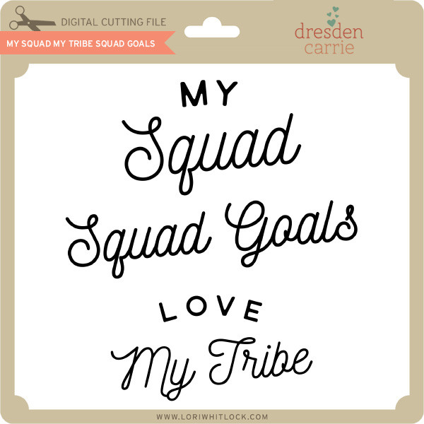 Download My Squad My Tribe Squad Goals Lori Whitlock S Svg Shop