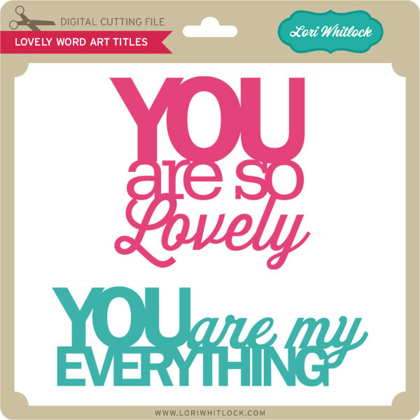 Lovely Word Art Titles - Lori Whitlock's SVG Shop