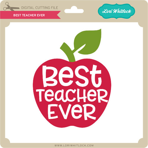 Download Best Teacher Ever - Lori Whitlock's SVG Shop