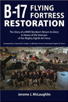 B-17 Flying Fortress Restoration by Jerome J. McLaughlin