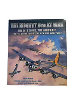 The Mighty Eighth At War: The Missions, The Aircraft,  the full story told by the men who were there. By Chris MCnab
