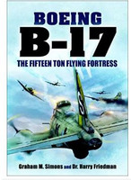 B-17 FIFTEEN TONS FLYING FORTRESS - Graham M. Simons