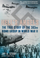 Hell's Angels: The True Story of the 303rd Bomb Group in World War II