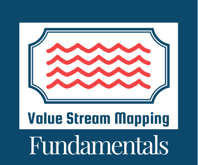 Value Stream Mapping Fundamentals (VSMF) 
