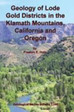 Geology of Lode Gold Districts in the Klamath Mountains California and Oregon