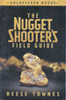 The Nugget Shooter's Field Guide