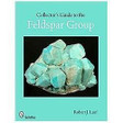 Collector's Guide to the Feldspar Group