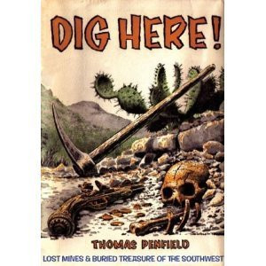 Dig Here Lost Mines Buried Treasure Of The Southwest - 