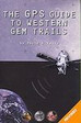 The GPS Guide to Western Gem Trails Minerals Rocks book