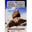 Gem Trails of Northern California Minerals Rocks Fossil
