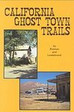 California Ghost Town Trails mining camps Gold Silver