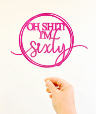 Oh Shit I'm Sixty Cake Topper